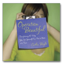Operation Beautiful: Transforming the Way You See Yourself One Post-It Note at a Time