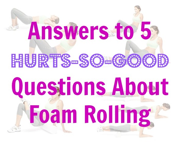 foam rolling Q&A